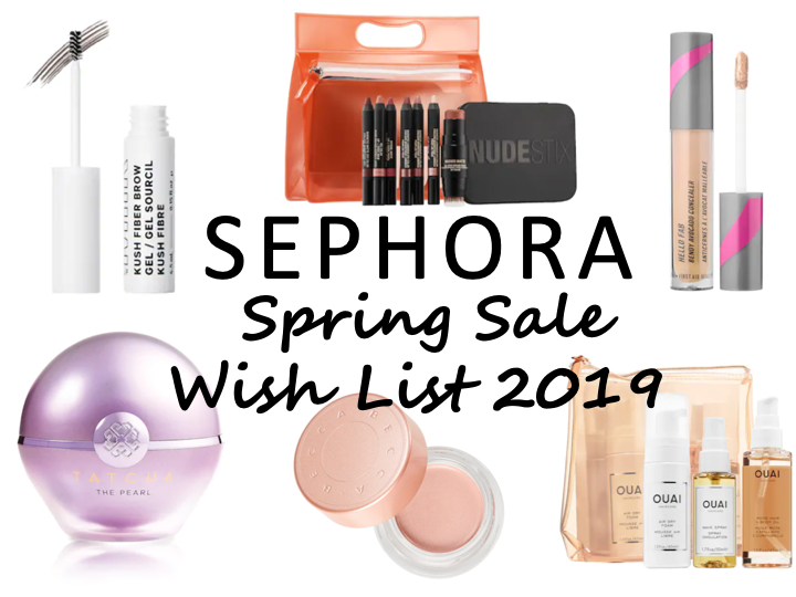 Sephora Spring Sale wishlist 2019 tatcha milk makeup nudestix becca cosmetics first aid beauty